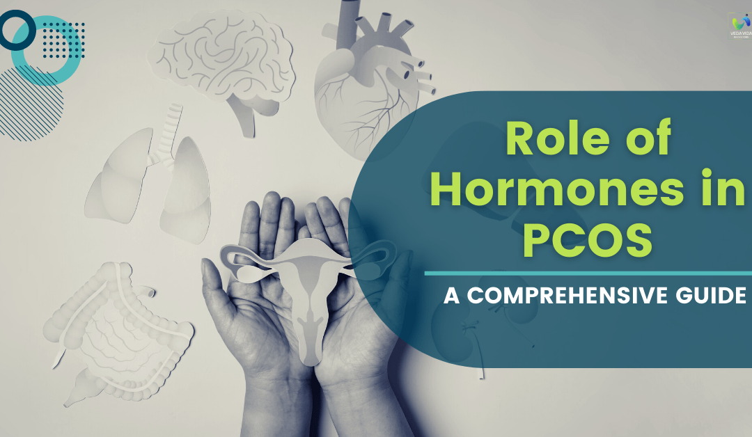 Understanding the Role of Hormones in PCOS: A Comprehensive Guide
