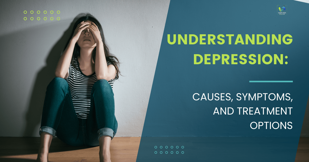 Veda Vida MentalHealth2 Understanding Depression and Its Symptoms
